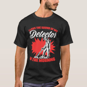 Sound Of My Detector Treasure Hunting Metal Detect T-Shirt