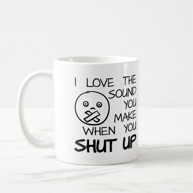 Sound of Shut Up Funny Mug (Left)