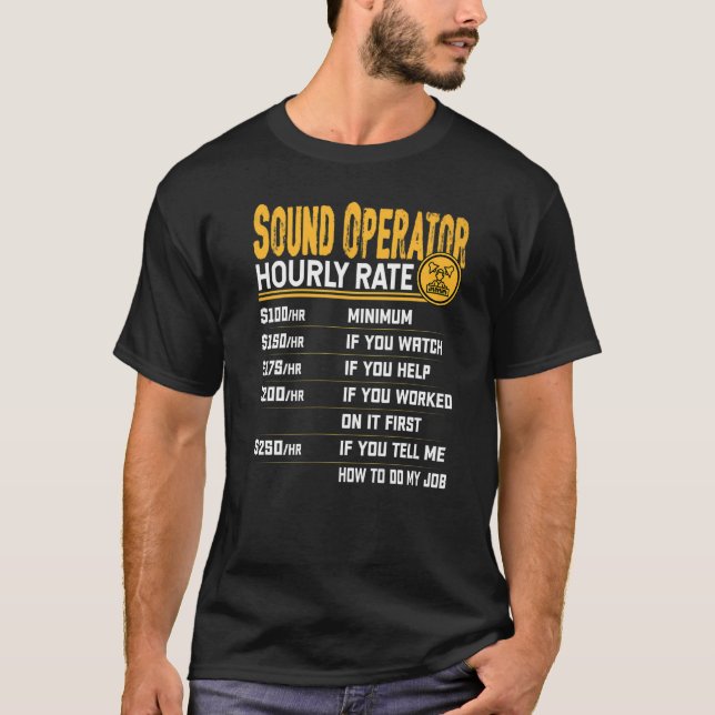 Sound Operator Hourly Rate  Sound Engineer T-Shirt (Front)