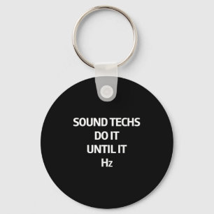 Sound Techs Do It Until It Hz Sound Engineer Recor Key Ring
