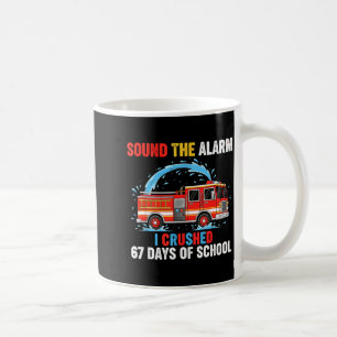 Sound The Alarm I Crushed 67 Days Of School Boys K Coffee Mug