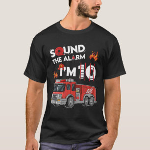 Sound The Alarm I'm 10 Little Firefighter 10Th Bir T-Shirt