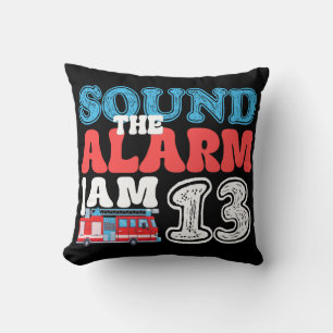Sound The Alarm I'm 13 Firetruck 13th Birthday Cushion