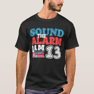 Sound The Alarm I'm 13 Firetruck 13th Birthday T-Shirt