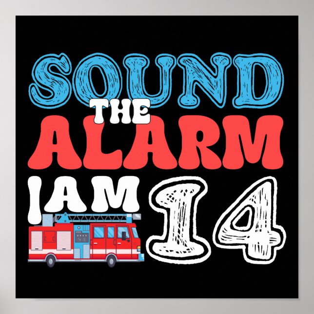 Sound The Alarm I'm 14 Firetruck 14th Birthday Poster (Front)