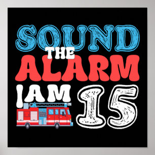 Sound The Alarm I'm 15 Firetruck 15th Birthday Poster