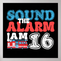 Sound The Alarm I'm 16 Firefighter 16th Birthday