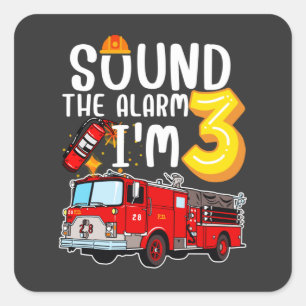 Sound The Alarm I'm 3 Fire Engine Firefighter Square Sticker