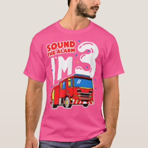 Sound The Alarm I'm 3 Fire Truck 3rd Birthday Part T-Shirt