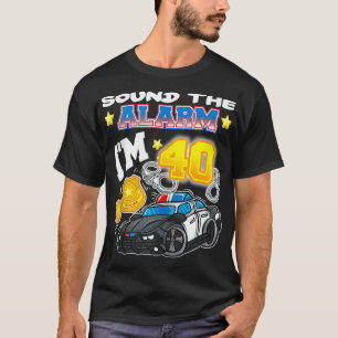 Sound The Alarm I'm 40 Policeman Police 40th Birth T-Shirt