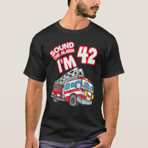 Sound The Alarm I'm 42 Fire Engine Firefighter 42n T-Shirt