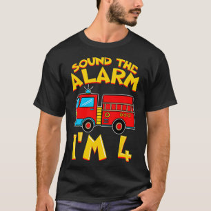 Sound The Alarm I'm 4 Firefighter Boy 4th Birthday T-Shirt