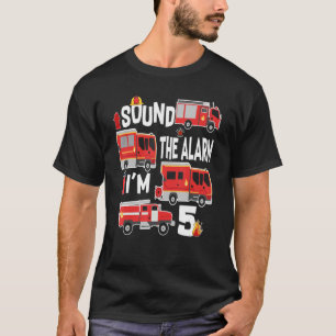 Sound The Alarm I'm 5 Birthday Boy Fire Truck Fire T-Shirt