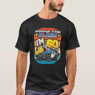 Sound The Alarm I'm 60 Policeman Police 60Th Birth T-Shirt