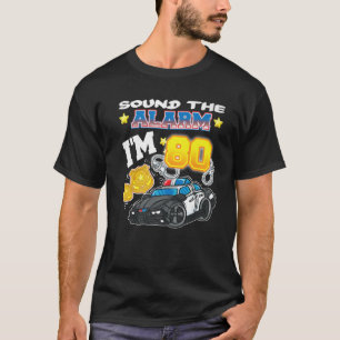 Sound The Alarm I'm 80 Policeman Police 80Th Birth T-Shirt