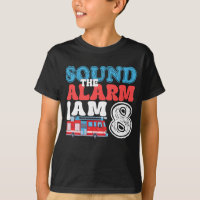 Sound The Alarm I'm 8 Firefighter 8th Birthday