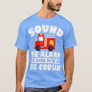 Sound The Alarm I'm Going To Be A Big Cousin Pregn T-Shirt