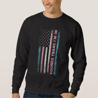 Sound Trans I'm In Lgbt Pride Month Csd Sweatshirt