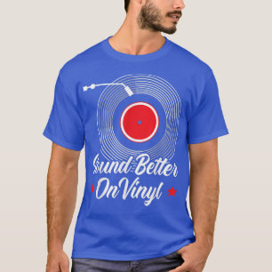 Sounds Better On Vinyl Record Album Classic Music T-Shirt