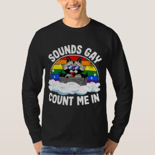 Sounds Gay Count Me In Racoon Rainbow Flag LGBT G T-Shirt