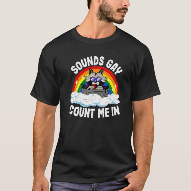 Sounds Gay Count Me In Racoon Rainbow Flag Lgbt G T-Shirt (Front)