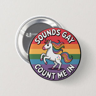 Sounds Gay Count Me In Unicorn Rainbow Flag LGBT  6 Cm Round Badge