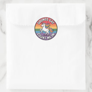 Sounds Gay Count Me In Unicorn Rainbow Flag LGBT Classic Round Sticker