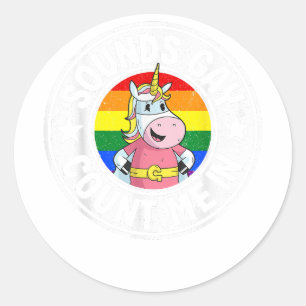 Sounds Gay Count Me In Unicorn Rainbow Flag LGBT G Classic Round Sticker