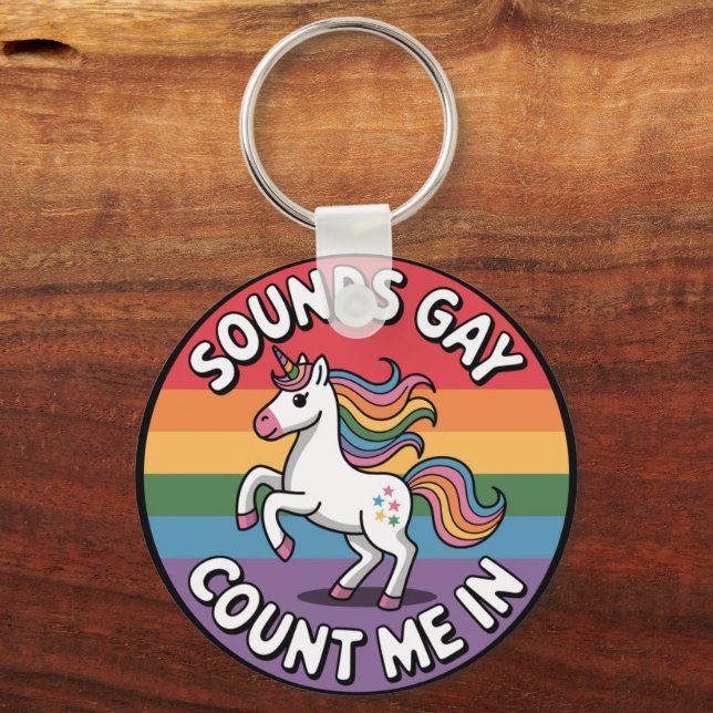 Sounds Gay Count Me In Unicorn Rainbow Flag LGBT  Key Ring (Front)