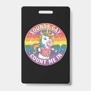 Sounds Gay Count Me In Unicorn Rainbow LGBTQ ID Badge