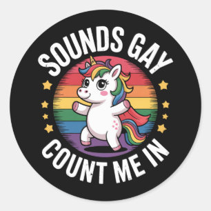 Sounds Gay Count Me In Unicorn Rainbow LGBTQ Pride Classic Round Sticker