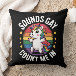 Sounds Gay Count Me In Unicorn Rainbow LGBTQ Pride Cushion