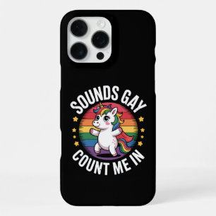 Sounds Gay Count Me In Unicorn Rainbow LGBTQ Pride iPhone 16 Pro Max Case
