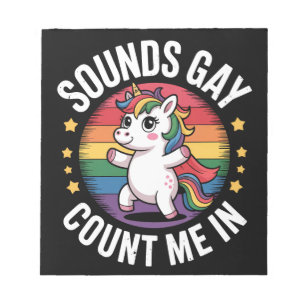 Sounds Gay Count Me In Unicorn Rainbow LGBTQ Pride Notepad
