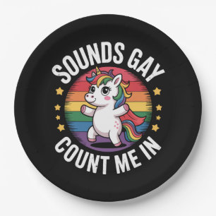 Sounds Gay Count Me In Unicorn Rainbow LGBTQ Pride Paper Plate