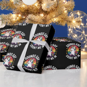 Sounds Gay Count Me In Unicorn Rainbow LGBTQ Pride Wrapping Paper