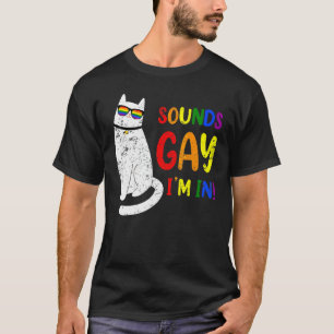 Sounds Gay I Am In Chonk Cat Fun T-Shirt