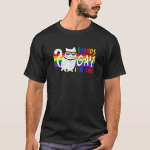 Sounds Gay I Am In Rainbow Cat Pride Retro Cat Gay T-Shirt