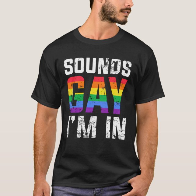 Sounds Gay I m in Month Human Rights Proud Ally Qu T-Shirt (Front)