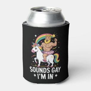 Sounds Gay Im In  Can Cooler