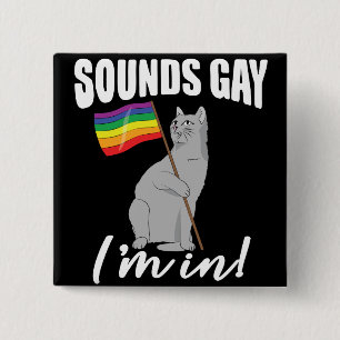 Sounds Gay I'm In Cat 15 Cm Square Badge