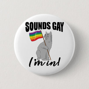 Sounds Gay I'm In Cat 6 Cm Round Badge
