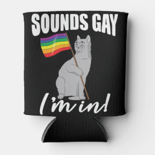 Sounds Gay I'm In Cat Can Cooler