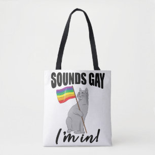 Sounds Gay I'm In Cat Tote Bag