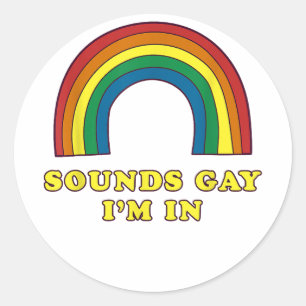 Sounds Gay I'm In Copy Classic Round Sticker