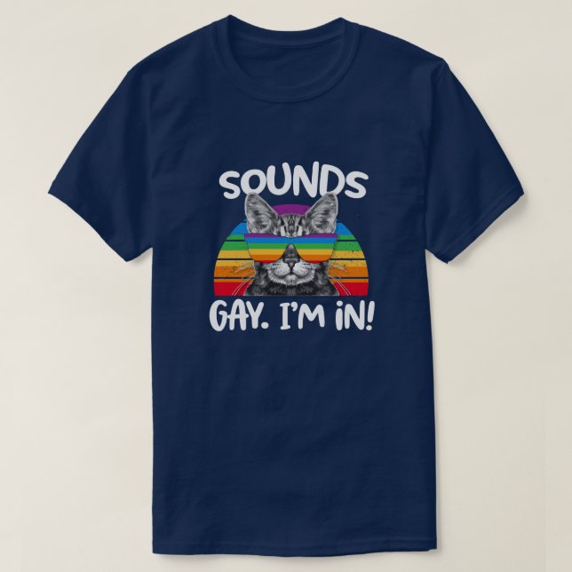 Sounds Gay I'm IN Funny Cat Gay Pride Retro T-Shirt (Design Front)