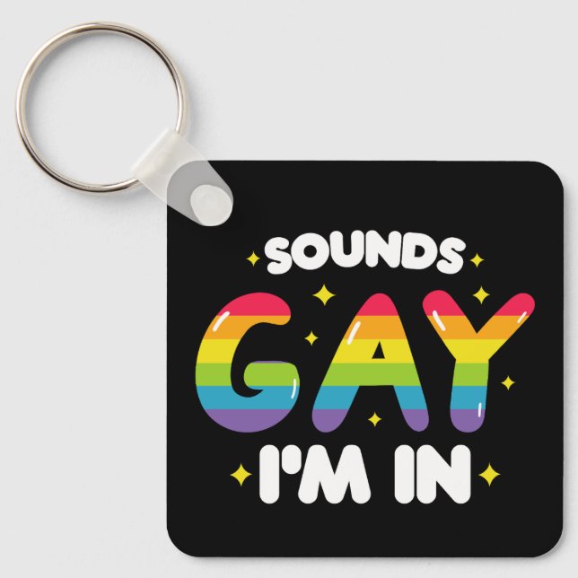 Sounds Gay I'm In Funny LGBT Pride Key Ring (Front)