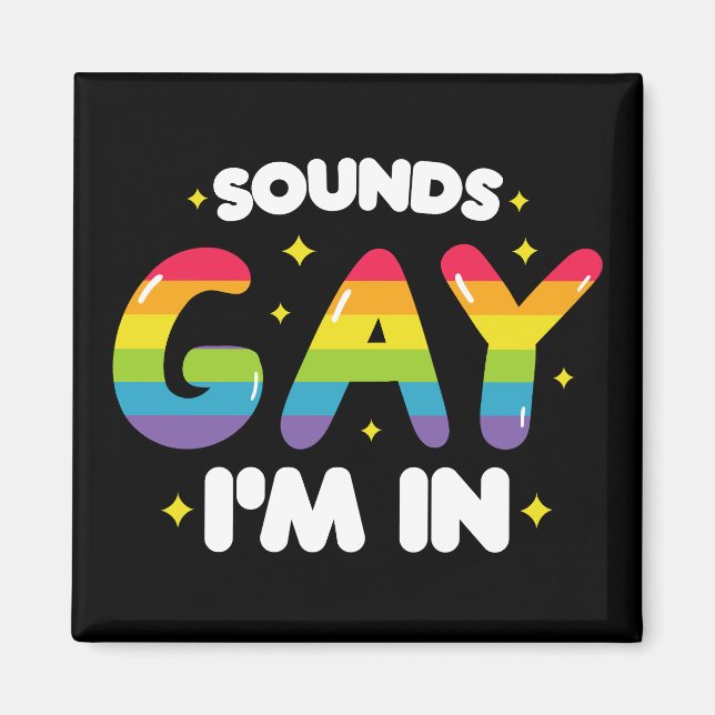 Sounds Gay I'm In Funny LGBT Pride Magnet (Front)