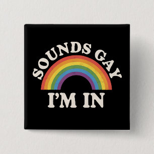 Sounds Gay I'm In Funny LGBTQ Pride Rainbow 15 Cm Square Badge