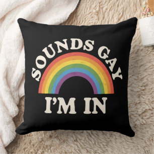 Sounds Gay I'm In Funny LGBTQ Pride Rainbow Cushion